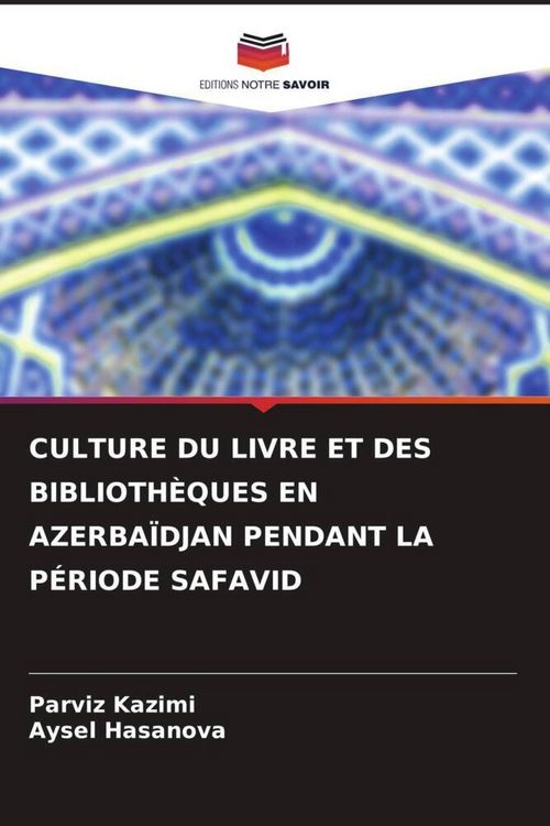 Produktbild: Culture Du Livre Et des Biblioth&egrave;ques En Azerba&iuml;djan Pendant La P&eacute;riode Safavid