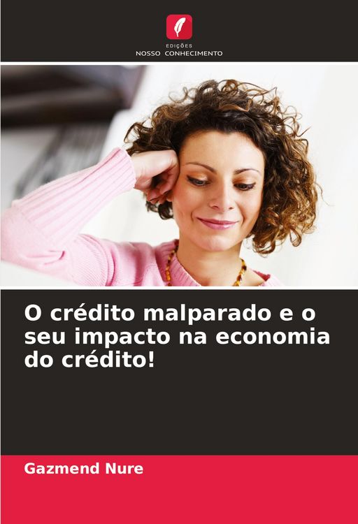 Produktbild: O cr&eacute;dito malparado e o seu impacto na economia do cr&eacute;dito!