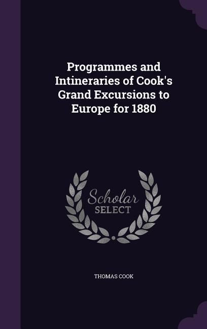 Produktbild: Programmes and Intineraries of Cook's Grand Excursions to Europe for 1880