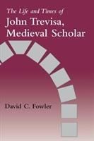 Produktbild: Fowler, D: Life and Times of John Trevisa, Medieval Scholar