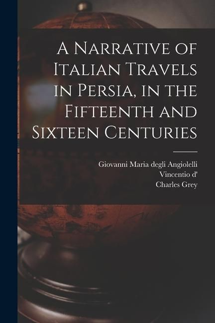 Produktbild: A Narrative of Italian Travels in Persia, in the Fifteenth and Sixteen Centuries