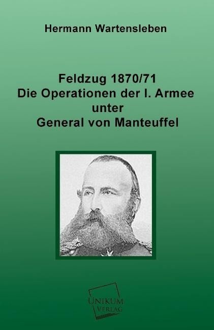 Produktbild: Wartensleben, H: Feldzug 1870/71 - Die Operationen der I. Ar
