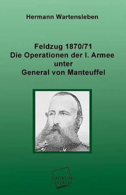 Produktbild: Wartensleben, H: Feldzug 1870/71 - Die Operationen der I. Ar
