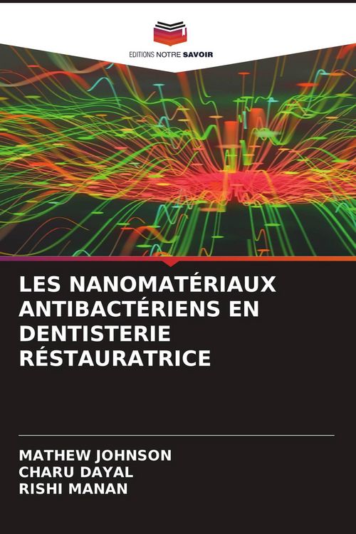 Produktbild: LES NANOMAT&Eacute;RIAUX ANTIBACT&Eacute;RIENS EN DENTISTERIE R&Eacute;STAURATRICE