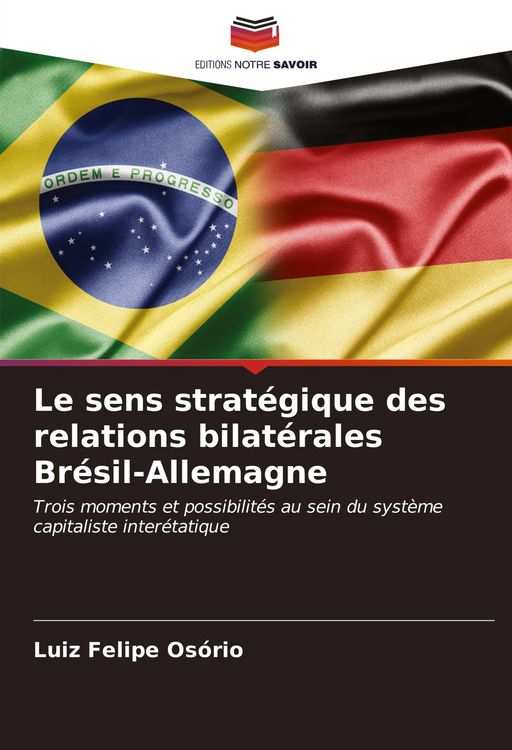 Produktbild: Le sens strat&eacute;gique des relations bilat&eacute;rales Br&eacute;sil-Allemagne
