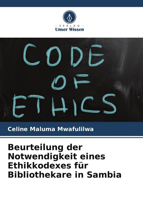 Produktbild: Beurteilung der Notwendigkeit eines Ethikkodexes f&uuml;r Bibliothekare in Sambia