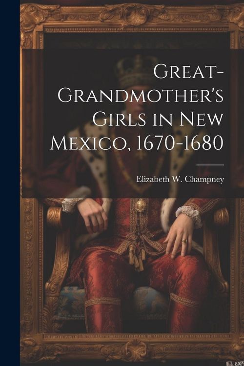 Produktbild: Great-grandmother's Girls in New Mexico, 1670-1680