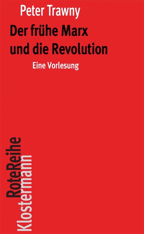 Bild vom Artikel Der frühe Marx und die Revolution vom Autor Peter Trawny