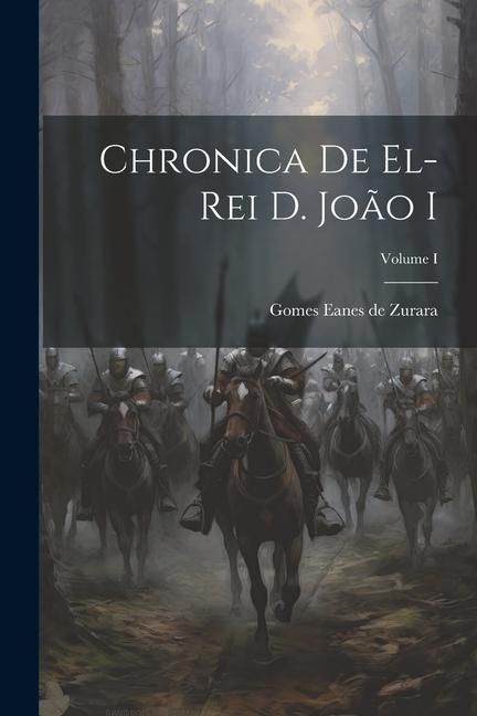 Produktbild: Chronica de El-Rei D. Jo&atilde;o I; Volume I