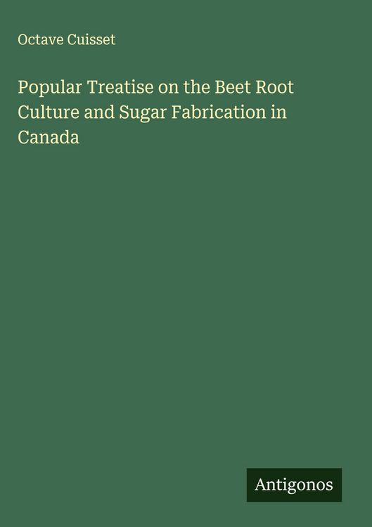 Produktbild: Popular Treatise on the Beet Root Culture and Sugar Fabrication in Canada