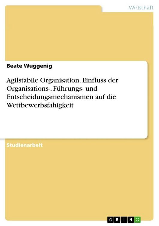 Produktbild: Agilstabile Organisation. Einfluss der Organisations-, F&uuml;hrungs- und Entscheidungsmechanismen auf die Wettbewerbsf&auml;higkeit