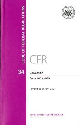 Produktbild: Code of Federal Regulations, Title 34, Education, PT. 400-679, Revised as of July 1, 2011