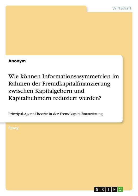Produktbild: Wie k&ouml;nnen Informationsasymmetrien im Rahmen der Fremdkapitalfinanzierung zwischen Kapitalgebern und Kapitalnehmern reduziert werden?
