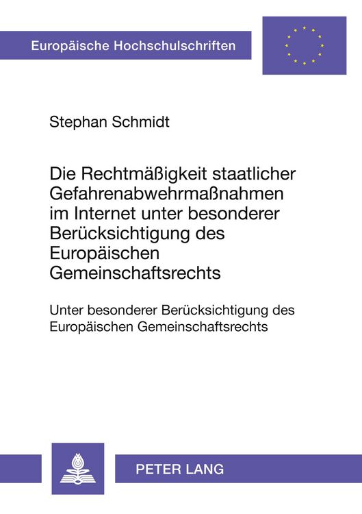 Produktbild: Die Rechtm&auml;&szlig;igkeit staatlicher Gefahrenabwehrma&szlig;nahmen im Internet unter besonderer Ber&uuml;cksichtigung des Europ&auml;ischen Gemeinschaftsrechts