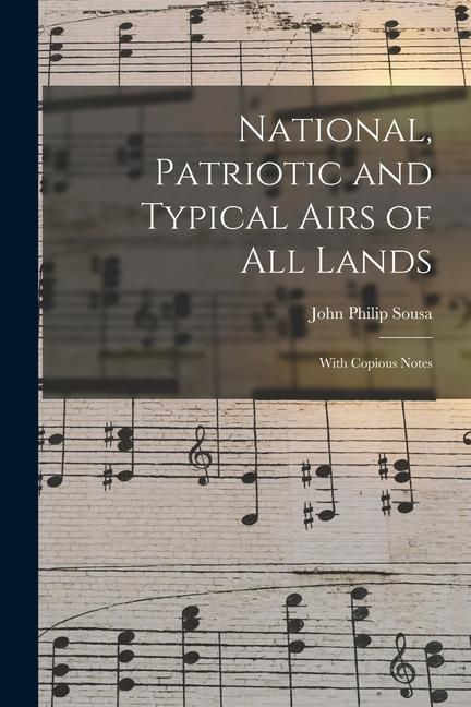 Produktbild: National, Patriotic and Typical Airs of All Lands: With Copious Notes