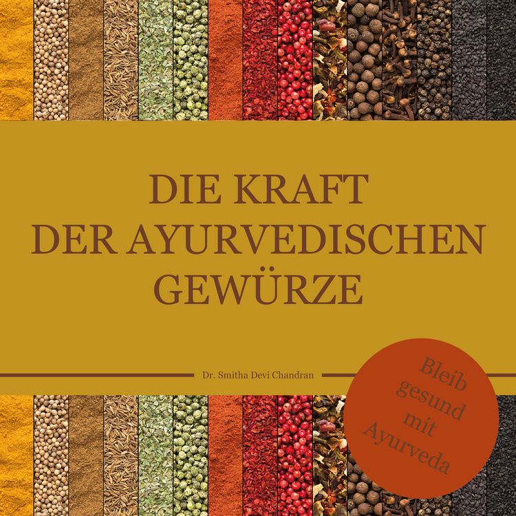 Produktbild: Die Kraft der ayurvedischen Gew&uuml;rze