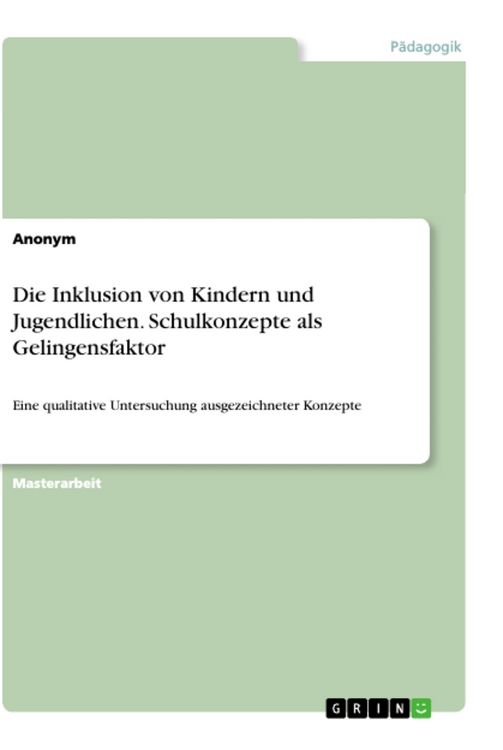 Produktbild: Die Inklusion von Kindern und Jugendlichen. Schulkonzepte als Gelingensfaktor