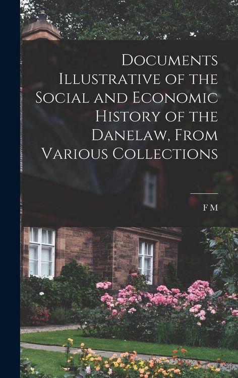 Produktbild: Documents Illustrative of the Social and Economic History of the Danelaw, From Various Collections