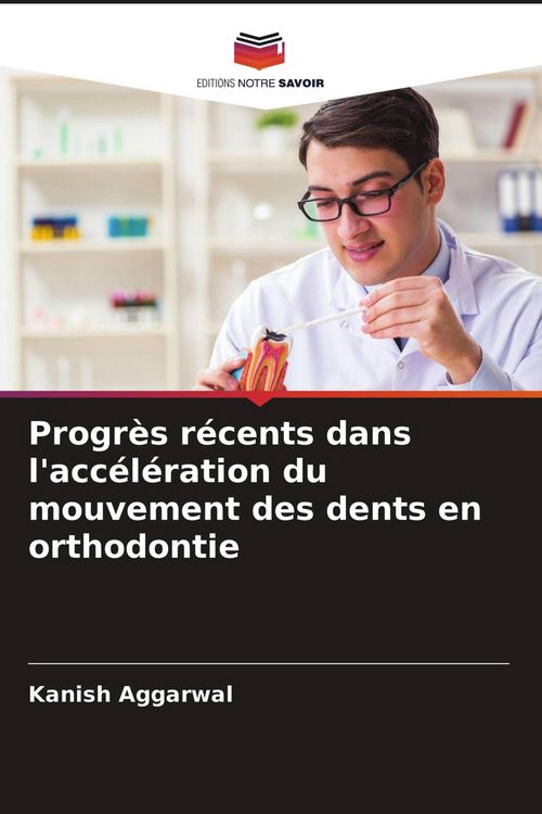 Produktbild: Progr&egrave;s r&eacute;cents dans l'acc&eacute;l&eacute;ration du mouvement des dents en orthodontie