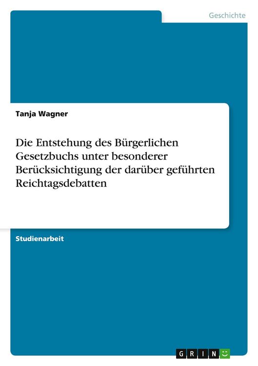 Produktbild: Die Entstehung des B&uuml;rgerlichen Gesetzbuchs unter besonderer Ber&uuml;cksichtigung der dar&uuml;ber gef&uuml;hrten Reichtagsdebatten