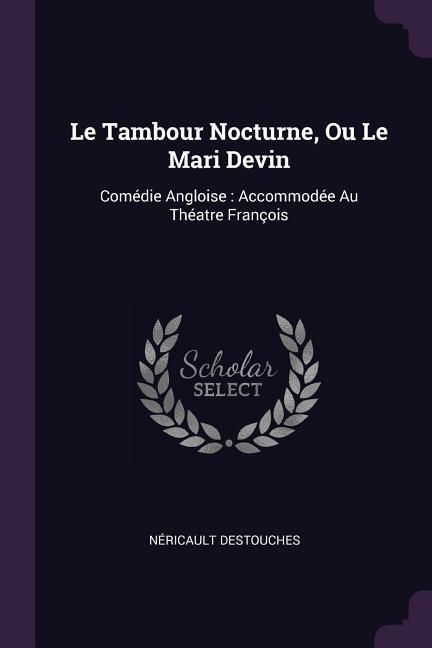 Produktbild: Le Tambour Nocturne, Ou Le Mari Devin