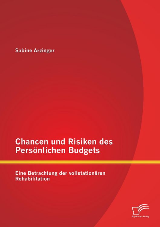 Produktbild: Chancen und Risiken des Pers&ouml;nlichen Budgets: Eine Betrachtung der vollstation&auml;ren Rehabilitation