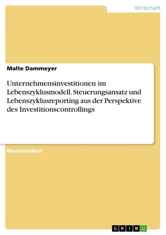 Produktbild: Unternehmensinvestitionen im Lebenszyklusmodell. Steuerungsansatz und Lebenszyklusreporting aus der Perspektive des Investitionscontrollings