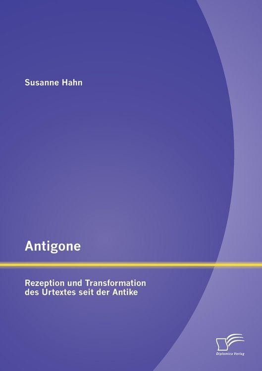 Produktbild: Antigone: Rezeption und Transformation des Urtextes seit der Antike