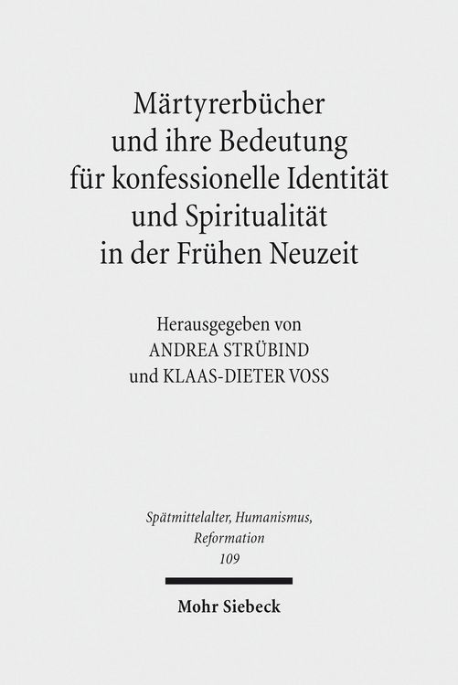 Produktbild: M&auml;rtyrerb&uuml;cher und ihre Bedeutung f&uuml;r konfessionelle Identit&auml;t und Spiritualit&auml;t in der Fr&uuml;hen Neuzeit