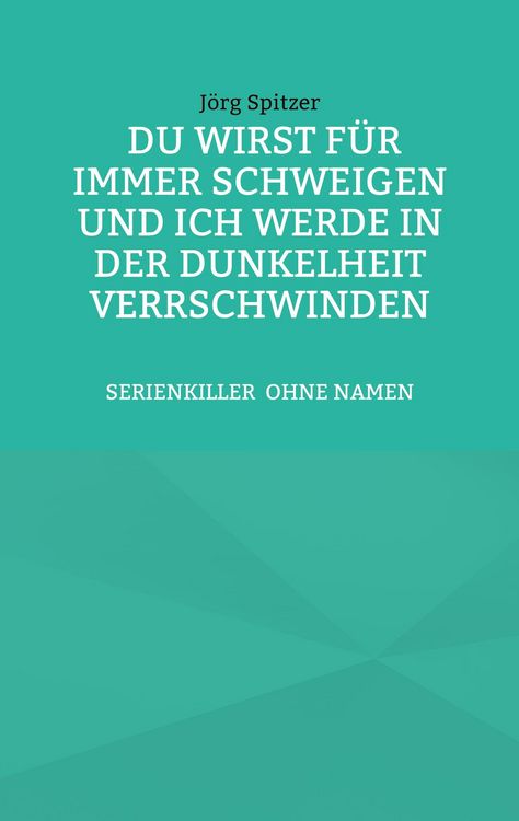 Produktbild: Du wirst f&uuml;r immer schweigen, und ich werde in der Dunkelheit verschwinden