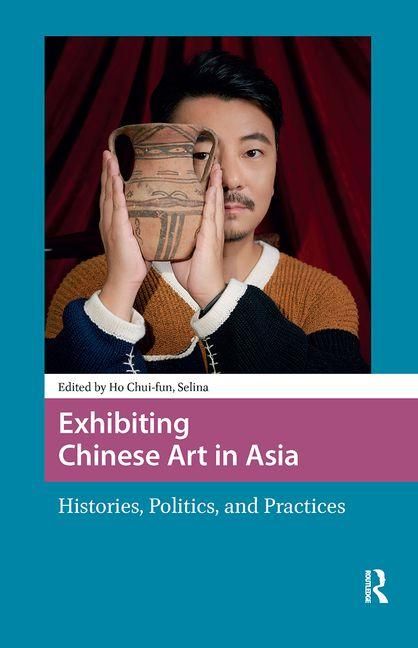 Produktbild: Exhibiting Chinese Art in Asia