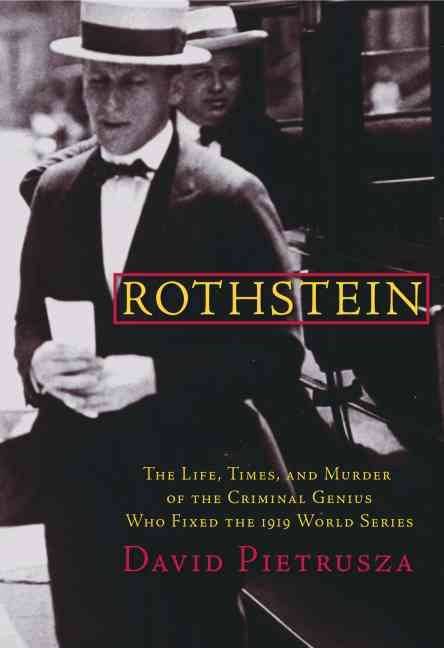 Produktbild: Rothstein: The Life, Times, and Murder of the Criminal Genius Who Fixed the 1919 World Series