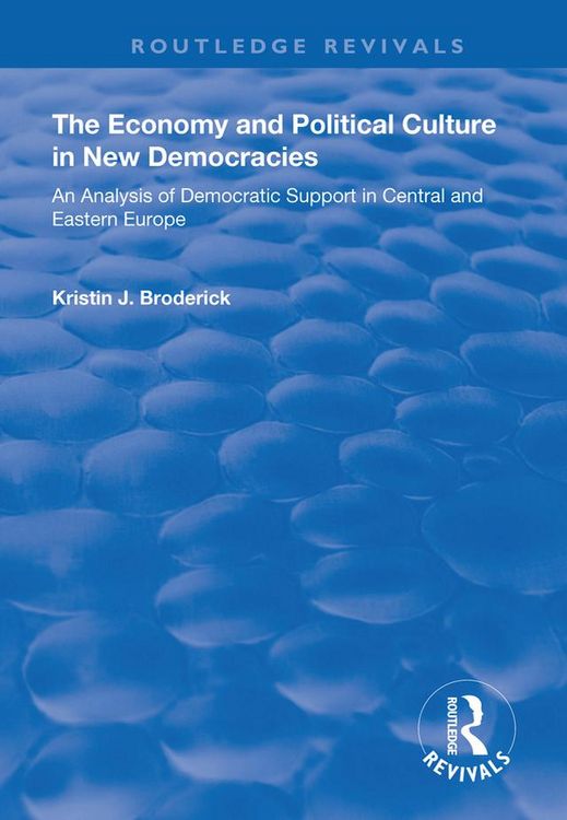 Produktbild: The Economy and Political Culture in New Democracies: An Analysis of Democratic Support in Central and Eastern Europe