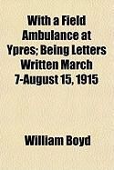 Produktbild: With a Field Ambulance at Ypres; Being Letters Written March 7-August 15, 1915