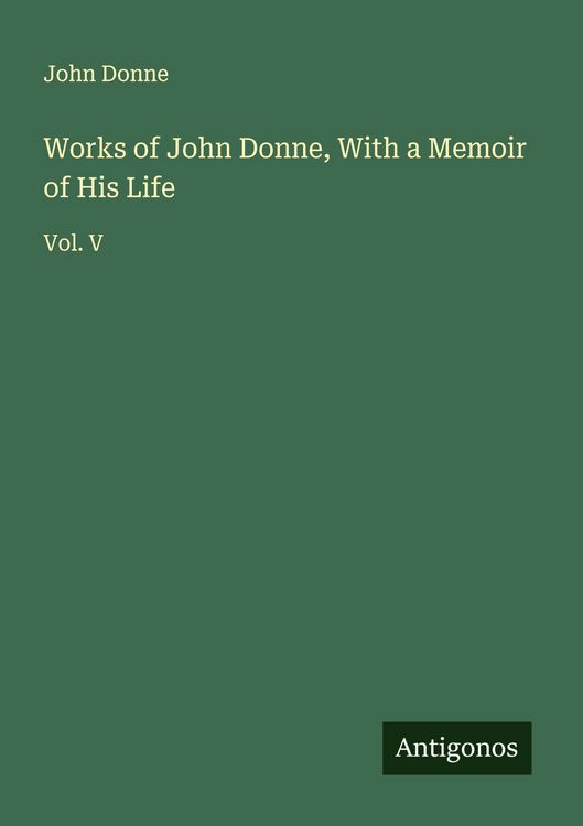 Produktbild: Works of John Donne, With a Memoir of His Life