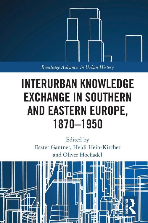 Produktbild: Interurban Knowledge Exchange in Southern and Eastern Europe, 1870-1950