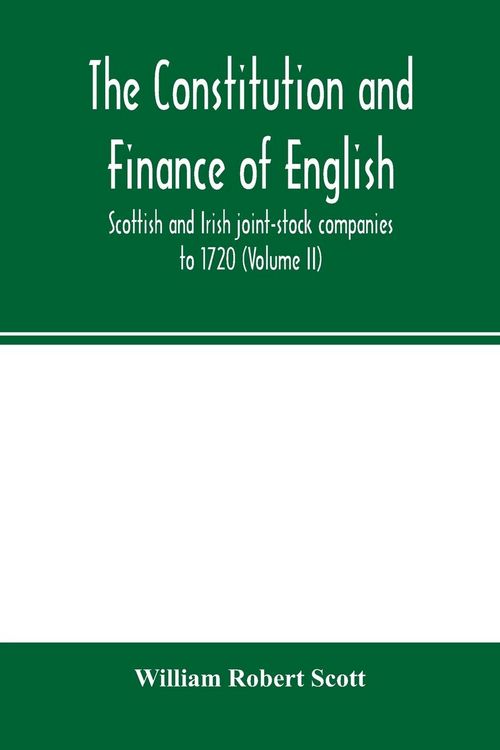Produktbild: The constitution and finance of English, Scottish and Irish joint-stock companies to 1720 (Volume II) Companies for foreign Trade, Colonization, Fishi