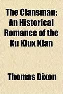 Produktbild: The Clansman; An Historical Romance of the Ku Klux Klan