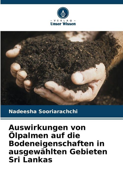 Produktbild: Auswirkungen von &Ouml;lpalmen auf die Bodeneigenschaften in ausgew&auml;hlten Gebieten Sri Lankas