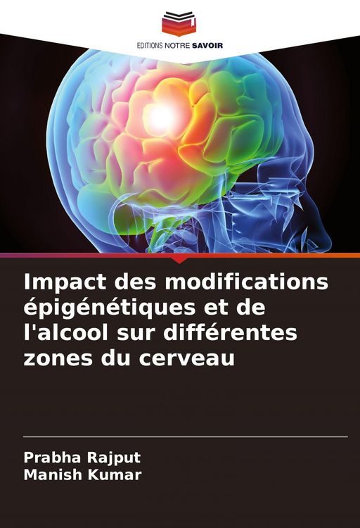 Produktbild: Impact des modifications &eacute;pig&eacute;n&eacute;tiques et de l'alcool sur diff&eacute;rentes zones du cerveau