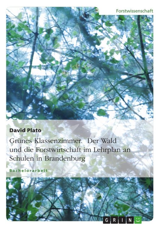 Produktbild: Gr&uuml;nes Klassenzimmer. Der Wald oder die Forstwirtschaft auf dem Lehrplan von Schulen im Land Brandenburg