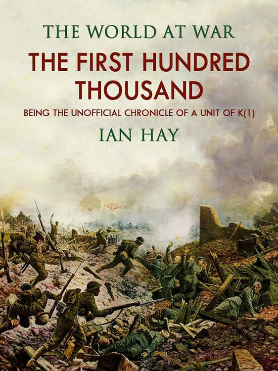 Produktbild: "The First Hundred Thousand: Being the Unofficial Chronicle of a Unit of ""K(1)"""