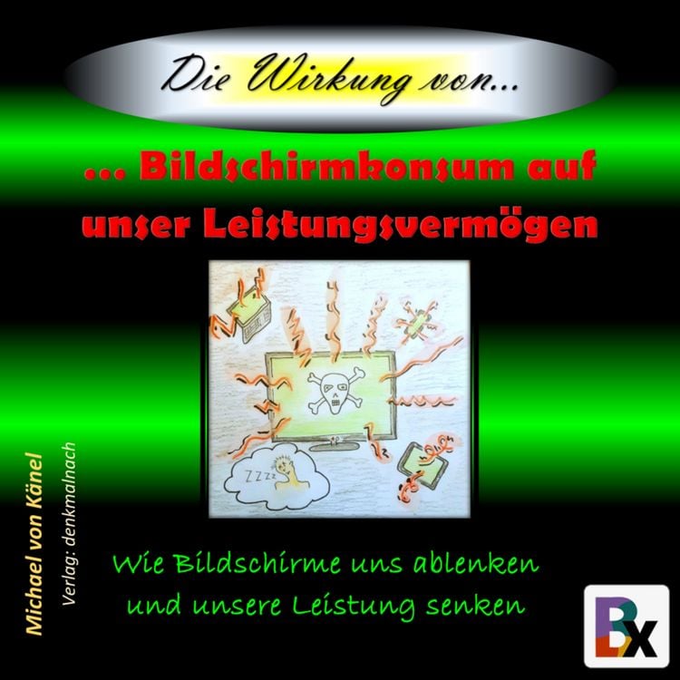 Produktbild: Die Wirkung von Bildschirmkonsum auf unser Leistungsverm&ouml;gen