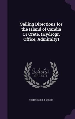 Produktbild: Sailing Directions for the Island of Candia Or Crete. (Hydrogr. Office, Admiralty)