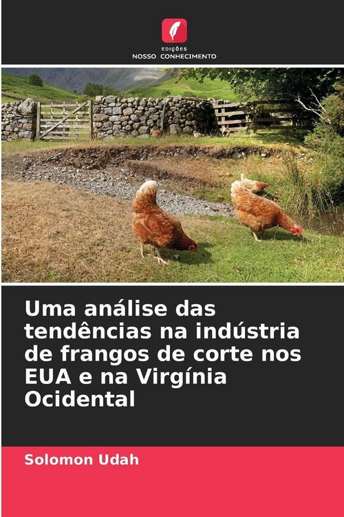 Produktbild: Uma an&aacute;lise das tend&ecirc;ncias na ind&uacute;stria de frangos de corte nos EUA e na Virg&iacute;nia Ocidental