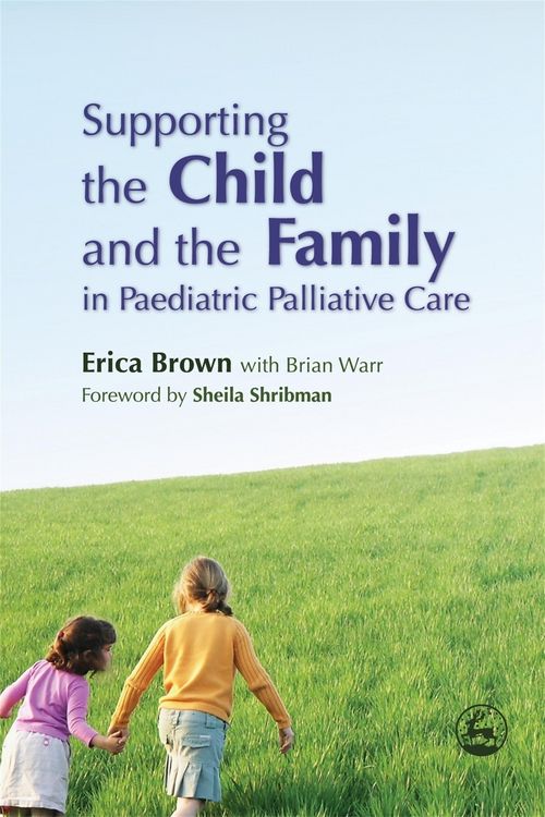 Produktbild: Supporting the Child and the Family in Paediatric Palliative Care