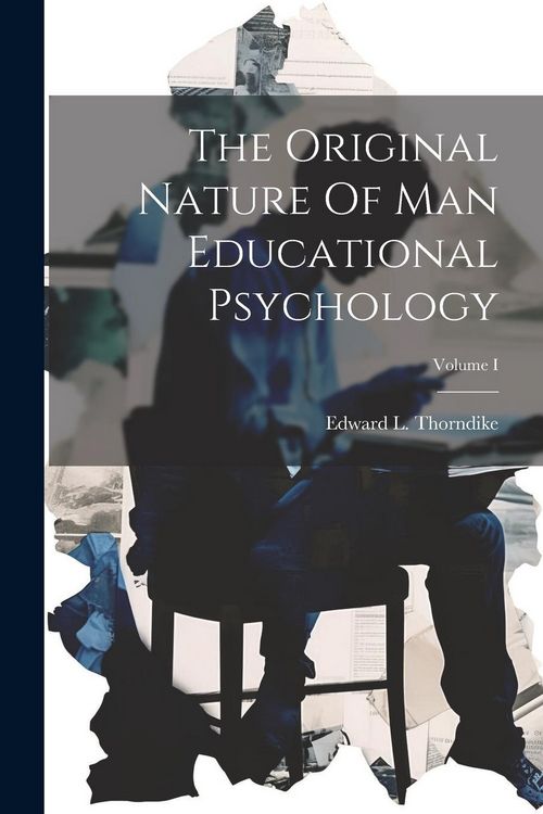 Produktbild: The Original Nature Of Man Educational Psychology; Volume I