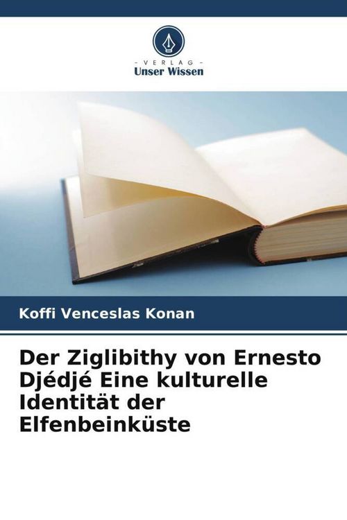 Produktbild: Der Ziglibithy von Ernesto Dj&eacute;dj&eacute; Eine kulturelle Identit&auml;t der Elfenbeink&uuml;ste