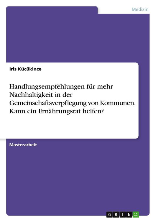 Produktbild: Handlungsempfehlungen f&uuml;r mehr Nachhaltigkeit in der Gemeinschaftsverpflegung von Kommunen. Kann ein Ern&auml;hrungsrat helfen?