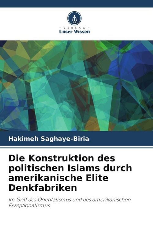 Produktbild: Die Konstruktion des politischen Islams durch amerikanische Elite Denkfabriken